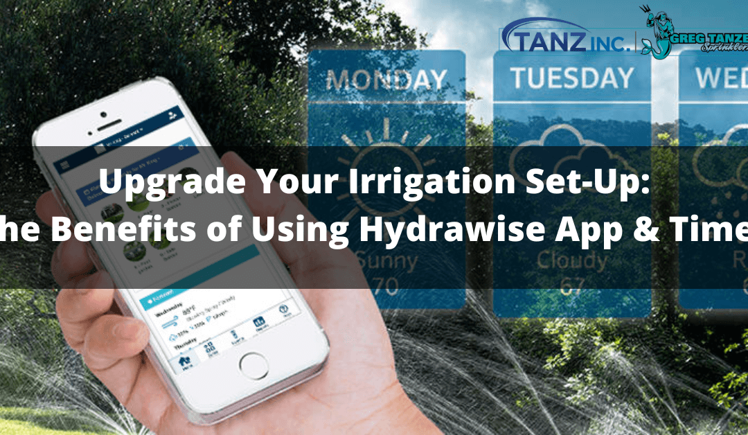 Upgrade Your Irrigation Set-Up: The Benefits of Using Hydrawise App & Timer